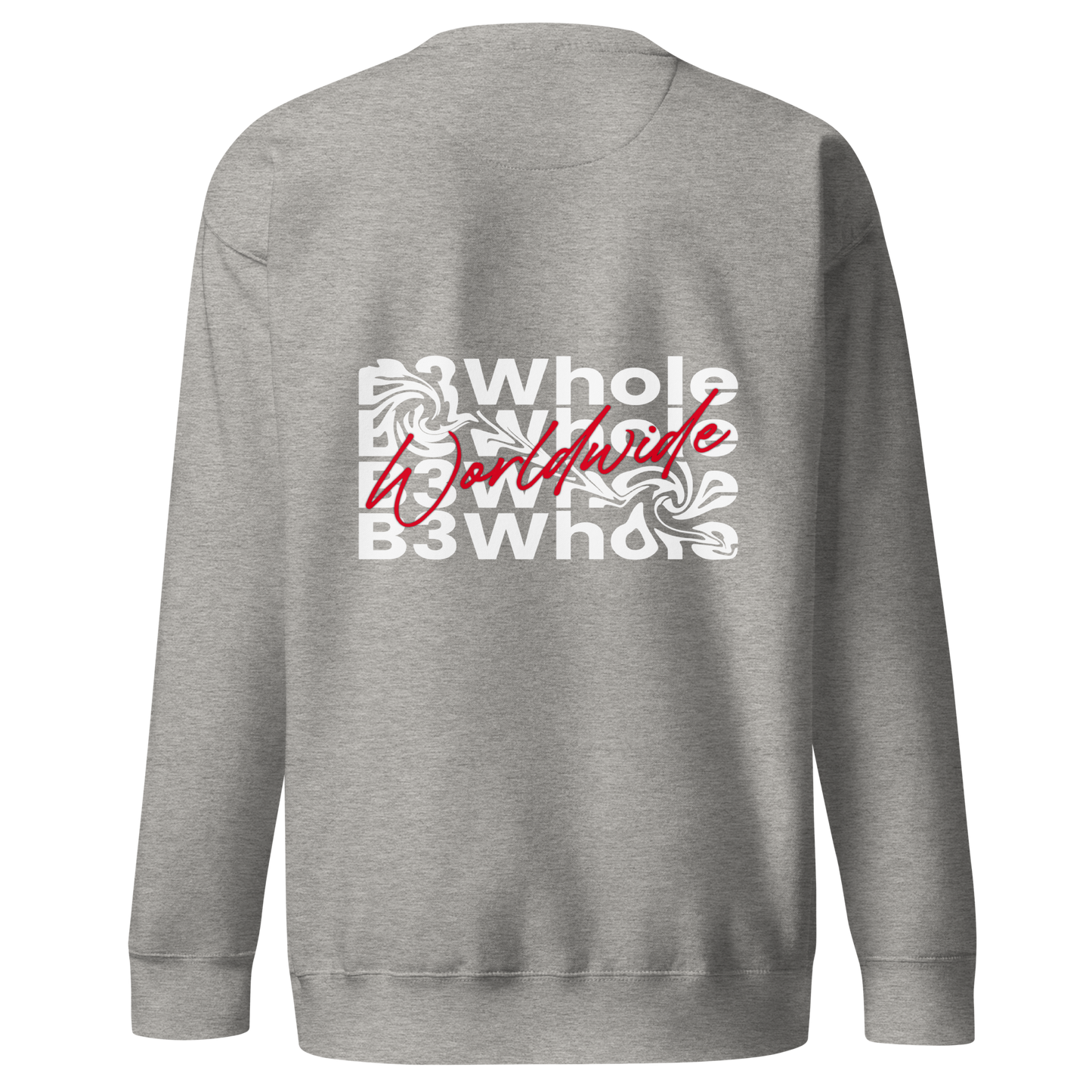 B3Whole® Worldwide Premium Sweatshirt